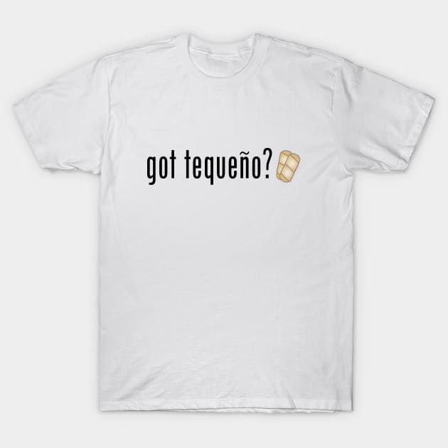 Got tequeño? T-Shirt by MIMOgoShopping